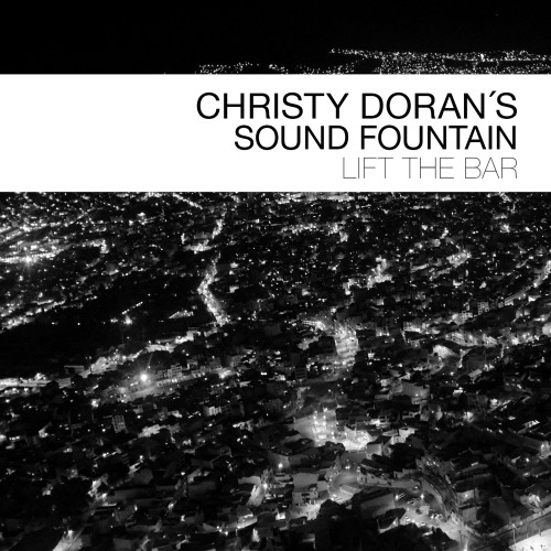 CHRISTY DORAN'S SOUND FOUNTAIN - LIFT THE BARCHRISTY DORANS SOUND FOUNTAIN - LIFT THE BAR.jpg